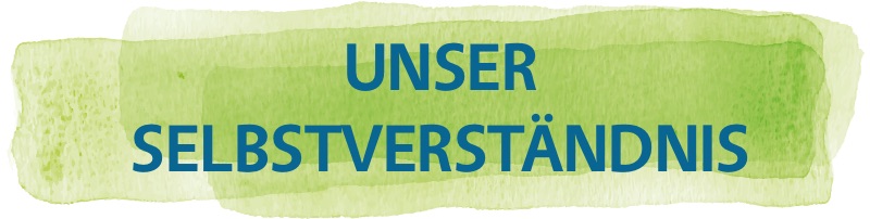 Unser Selbstverständnis Unser
